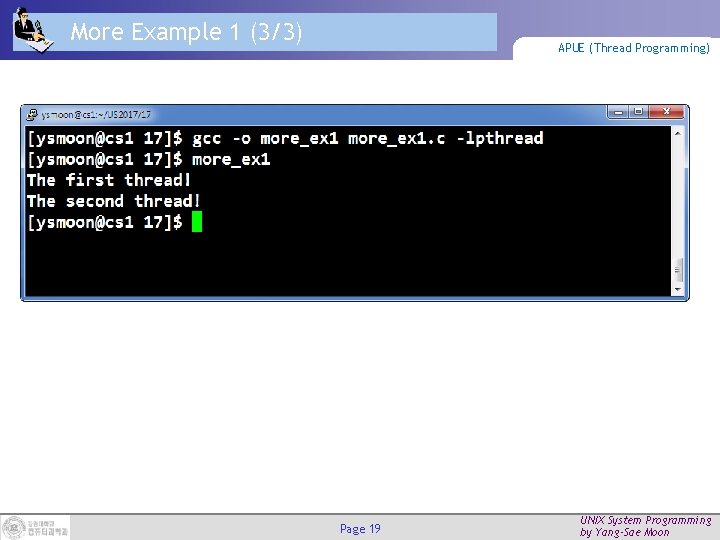 More Example 1 (3/3) APUE (Thread Programming) Page 19 UNIX System Programming by Yang-Sae