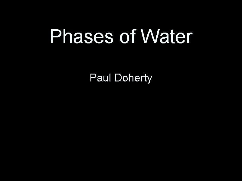 Phases of Water Paul Doherty 