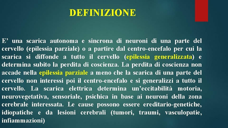 DEFINIZIONE E’ una scarica autonoma e sincrona di neuroni di una parte del cervello