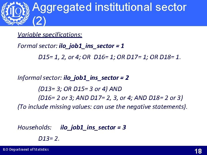 Aggregated institutional sector (2) Variable specifications: Formal sector: ilo_job 1_ins_sector = 1 D 15=