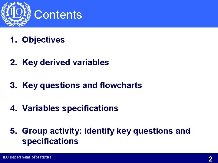 Contents 1. Objectives 2. Key derived variables 3. Key questions and flowcharts 4. Variables