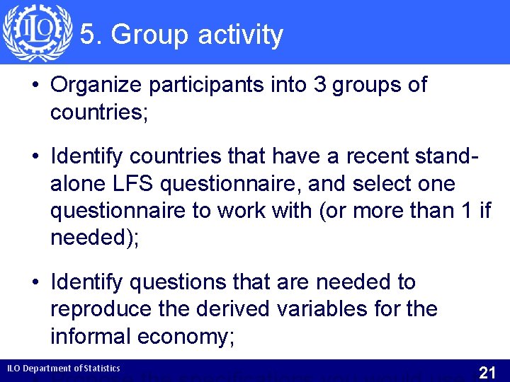 5. Group activity • Organize participants into 3 groups of countries; • Identify countries