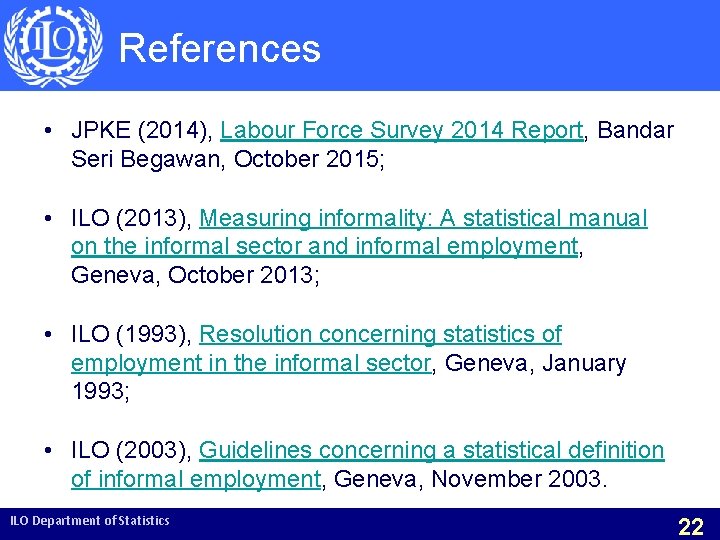 References • JPKE (2014), Labour Force Survey 2014 Report, Bandar Seri Begawan, October 2015;