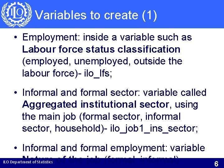 Variables to create (1) • Employment: inside a variable such as Labour force status