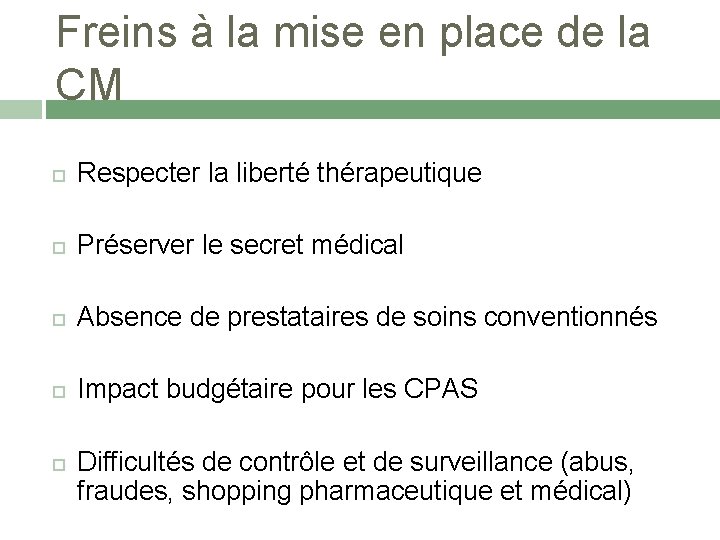 Freins à la mise en place de la CM Respecter la liberté thérapeutique Préserver