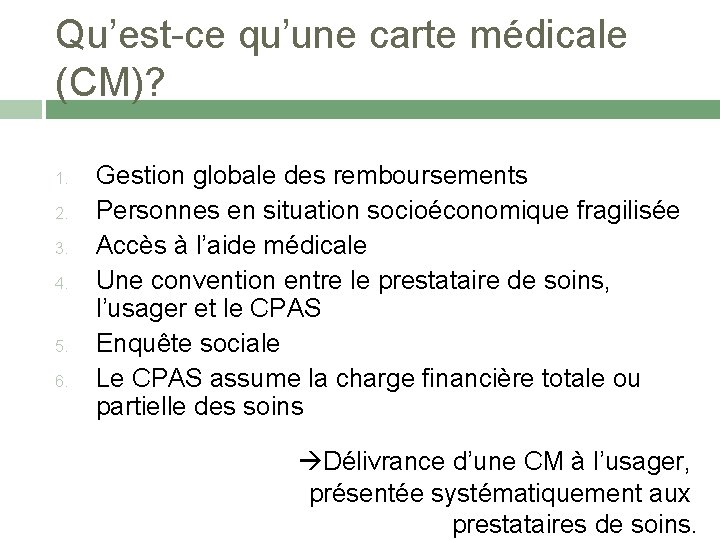 Qu’est-ce qu’une carte médicale (CM)? 1. 2. 3. 4. 5. 6. Gestion globale des