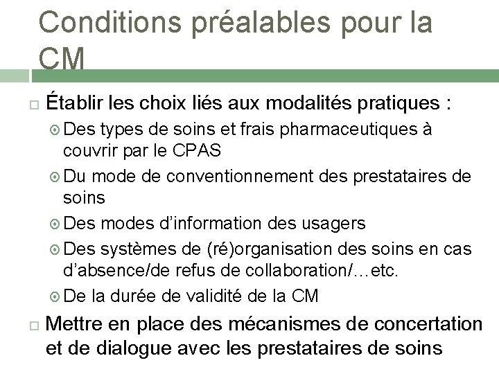 Conditions préalables pour la CM Établir les choix liés aux modalités pratiques : Des