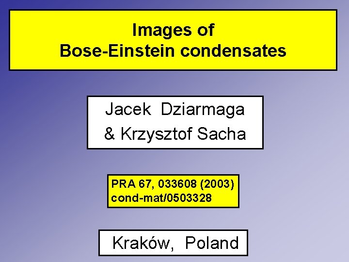 Images of Bose-Einstein condensates Jacek Dziarmaga & Krzysztof Sacha PRA 67, 033608 (2003) cond-mat/0503328