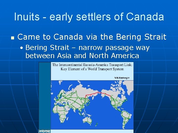 Inuits - early settlers of Canada n Came to Canada via the Bering Strait