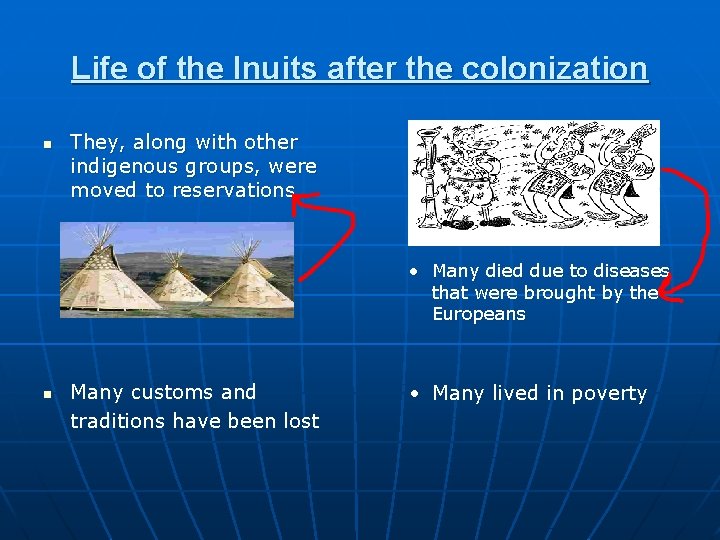 Life of the Inuits after the colonization n They, along with other indigenous groups,