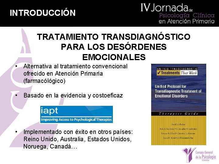 INTRODUCCIÓN TRATAMIENTO TRANSDIAGNÓSTICO PARA LOS DESÓRDENES EMOCIONALES • Alternativa al tratamiento convencional ofrecido en