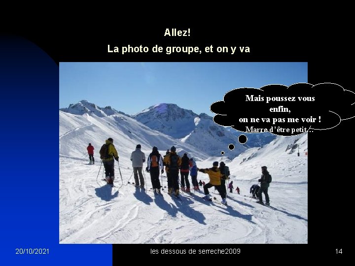 Allez! La photo de groupe, et on y va Mais poussez vous enfin, on