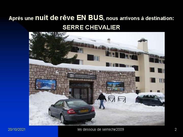 Après une nuit de rêve EN BUS, nous arrivons à destination: SERRE CHEVALIER 20/10/2021