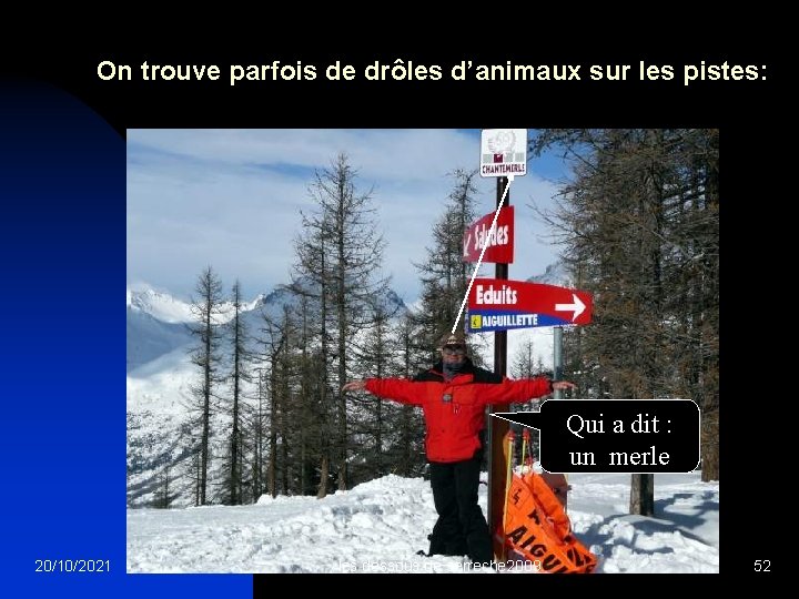 On trouve parfois de drôles d’animaux sur les pistes: Qui a dit : un