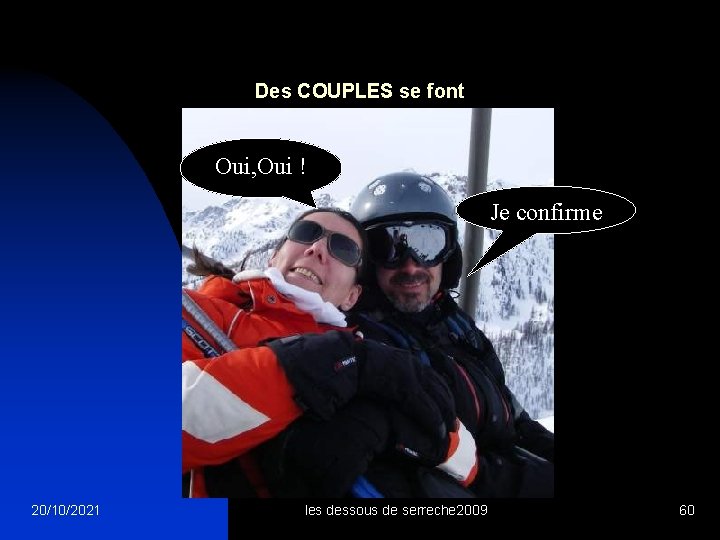 Des COUPLES se font Oui, Oui ! Je confirme 20/10/2021 les dessous de serreche