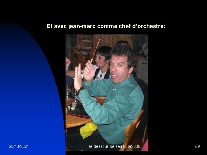 Et avec jean-marc comme chef d’orchestre: 20/10/2021 les dessous de serreche 2009 69 