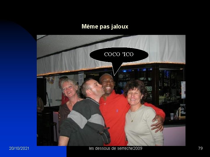 Même pas jaloux COCO ’ICO 20/10/2021 les dessous de serreche 2009 79 