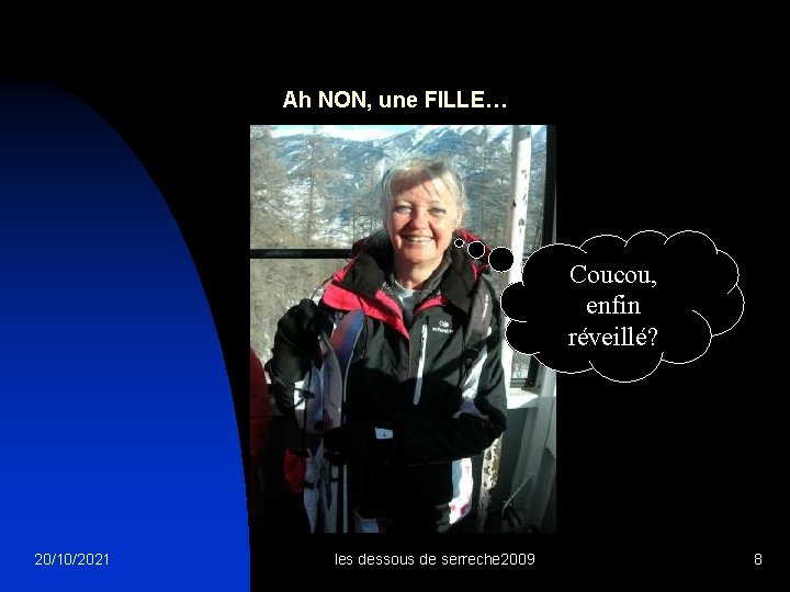 Ah NON, une FILLE… Coucou, enfin réveillé? 20/10/2021 les dessous de serreche 2009 8