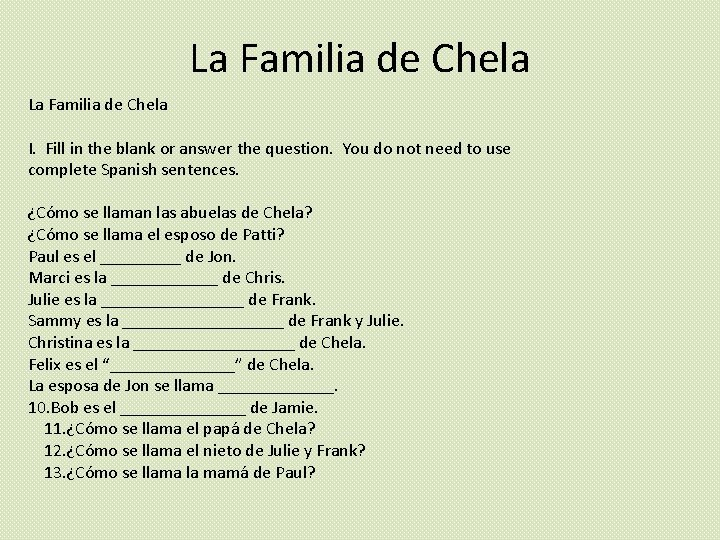 La Familia de Chela I. Fill in the blank or answer the question. You