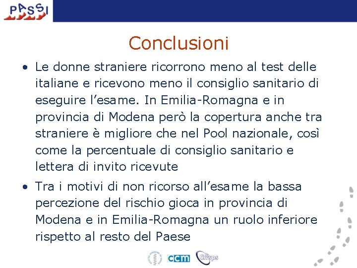 Conclusioni • Le donne straniere ricorrono meno al test delle italiane e ricevono meno