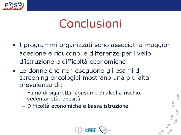 Conclusioni • I programmi organizzati sono associati a maggior adesione e riducono le differenze