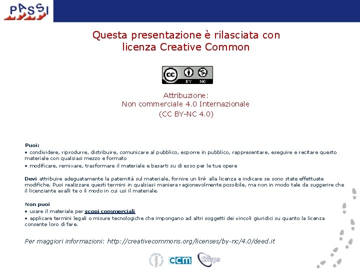 Questa presentazione è rilasciata con licenza Creative Common Attribuzione: Non commerciale 4. 0 Internazionale