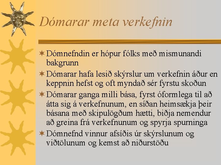 Dómarar meta verkefnin ¬ Dómnefndin er hópur fólks með mismunandi bakgrunn ¬ Dómarar hafa