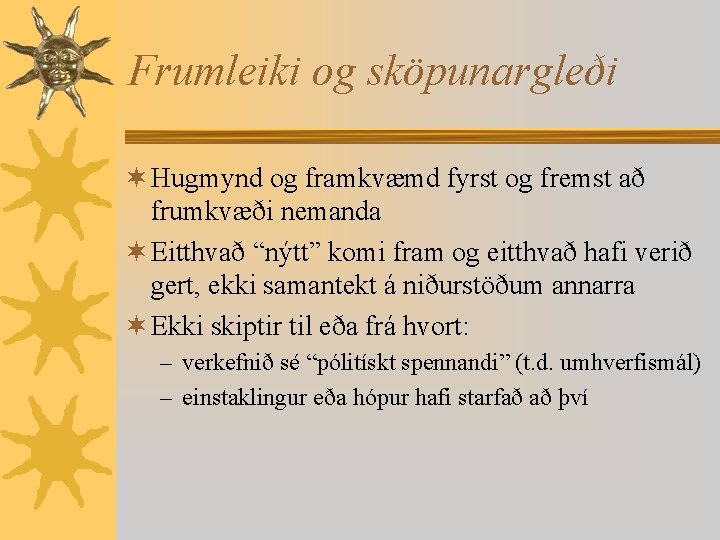 Frumleiki og sköpunargleði ¬ Hugmynd og framkvæmd fyrst og fremst að frumkvæði nemanda ¬