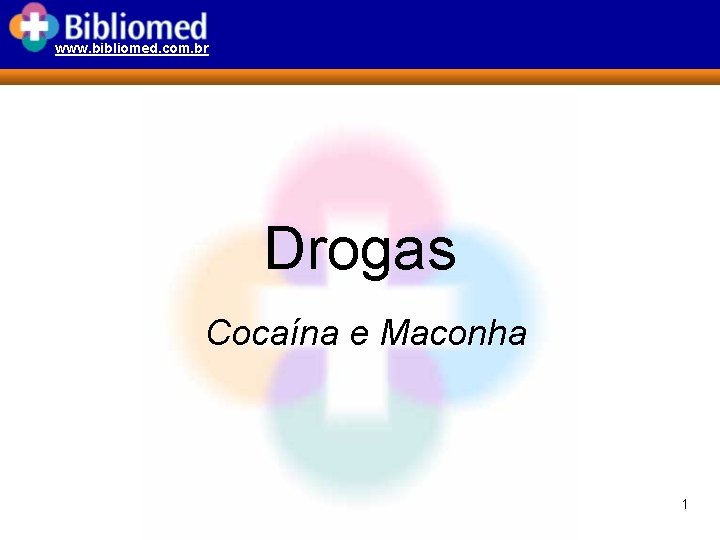 www. bibliomed. com. br Drogas Cocaína e Maconha 1 