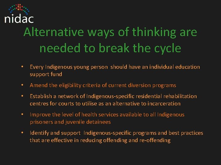 Alternative ways of thinking are needed to break the cycle • Every Indigenous young