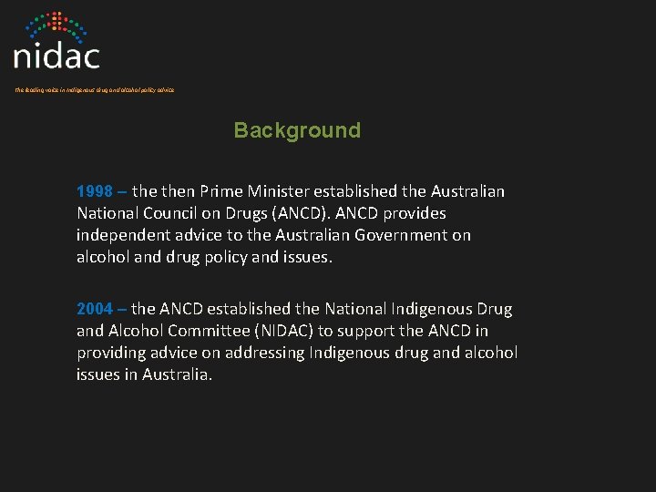 The leading voice in Indigenous drug and alcohol policy advice Background 1998 – then