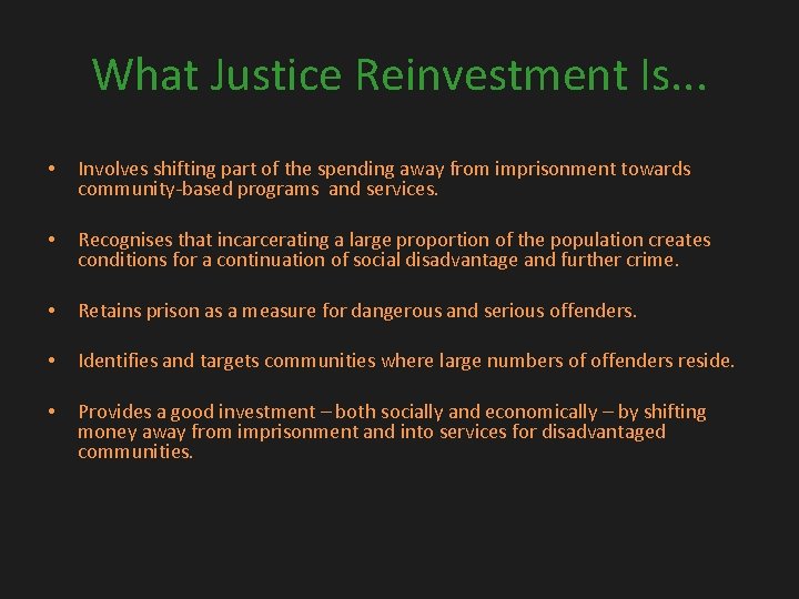 What Justice Reinvestment Is. . . • Involves shifting part of the spending away
