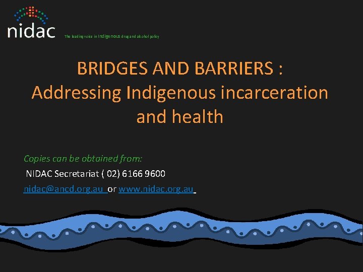 The leading voice in Indigenous drug and alcohol policy BRIDGES AND BARRIERS : Addressing