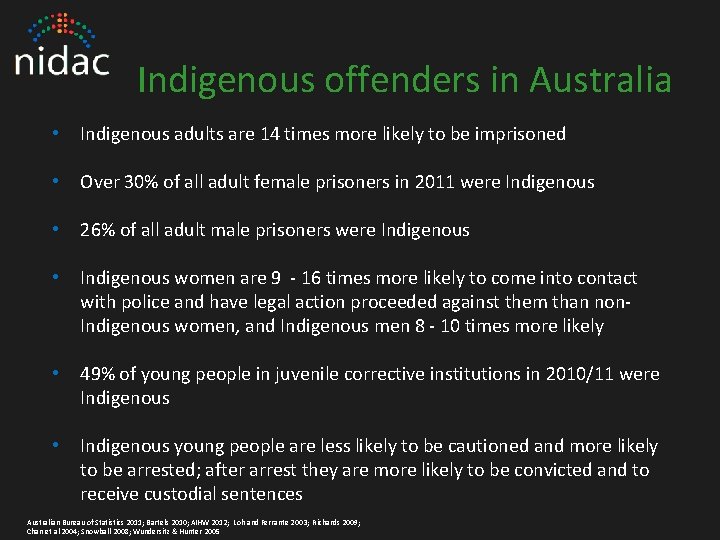 Indigenous offenders in Australia • Indigenous adults are 14 times more likely to be