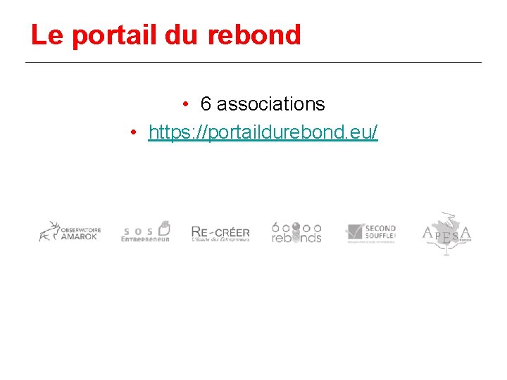 Le portail du rebond • 6 associations • https: //portaildurebond. eu/ 