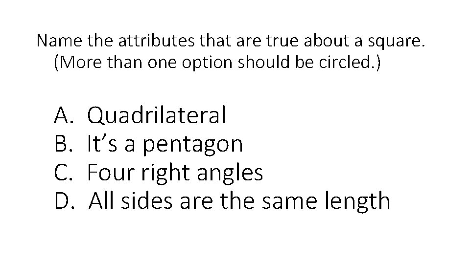 Name the attributes that are true about a square. (More than one option should