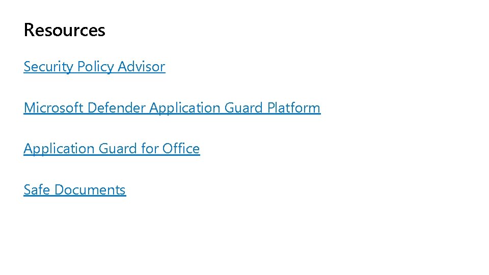 Resources Security Policy Advisor Microsoft Defender Application Guard Platform Application Guard for Office Safe