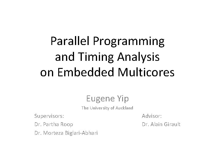 Parallel Programming and Timing Analysis on Embedded Multicores Eugene Yip The University of Auckland