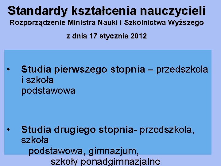 Standardy kształcenia nauczycieli Rozporządzenie Ministra Nauki i Szkolnictwa Wyższego z dnia 17 stycznia 2012