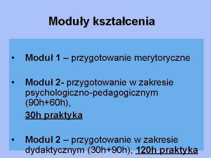 Moduły kształcenia • Moduł 1 – przygotowanie merytoryczne • Moduł 2 - przygotowanie w