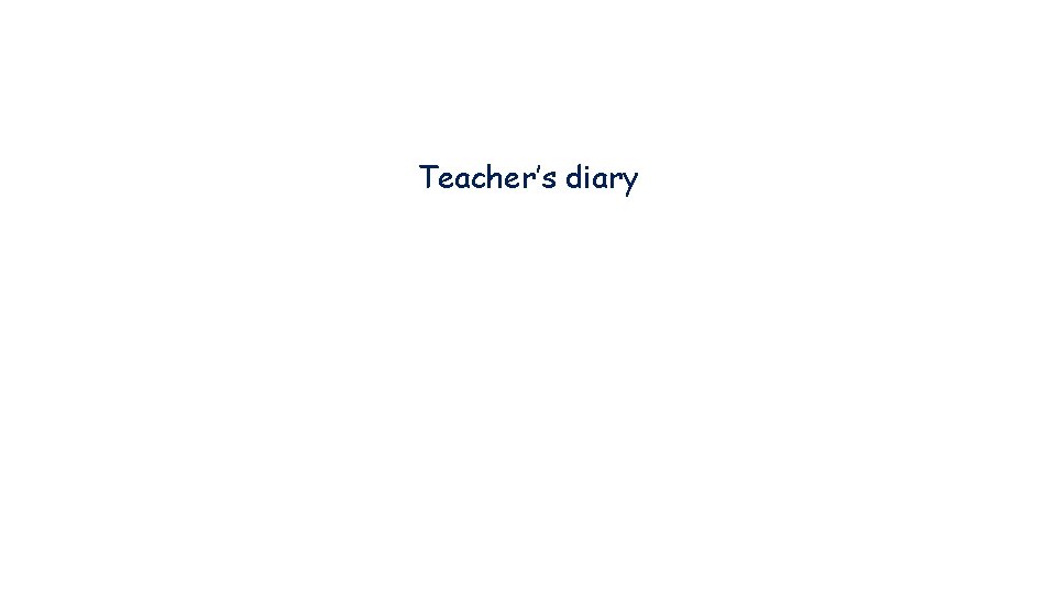 Teacher’s diary 