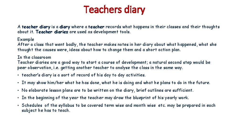 Teachers diary A teacher diary is a diary where a teacher records what happens