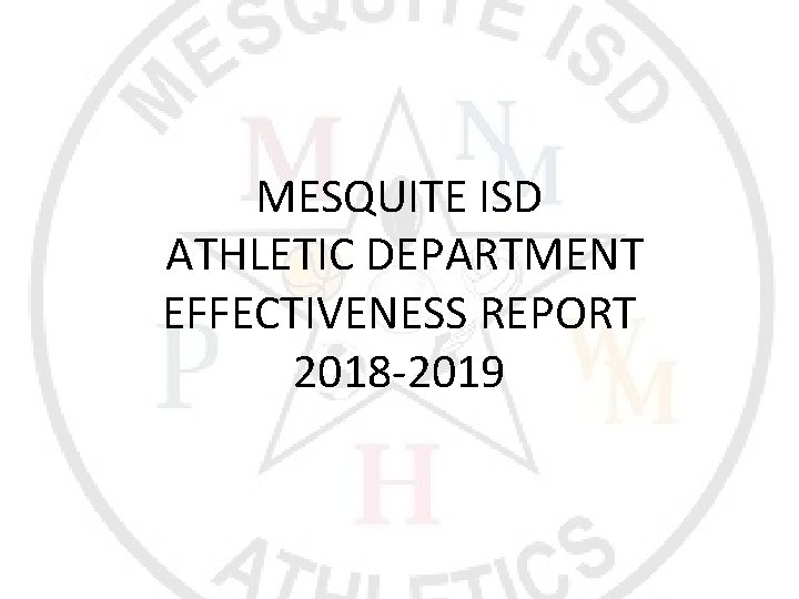 MESQUITE ISD ATHLETIC DEPARTMENT EFFECTIVENESS REPORT 2018 -2019 