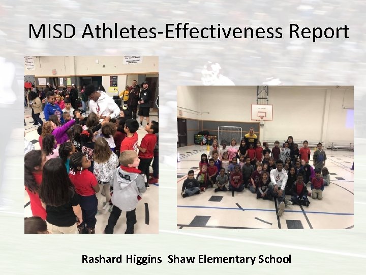 MISD Athletes-Effectiveness Report Rashard Higgins Shaw Elementary School 