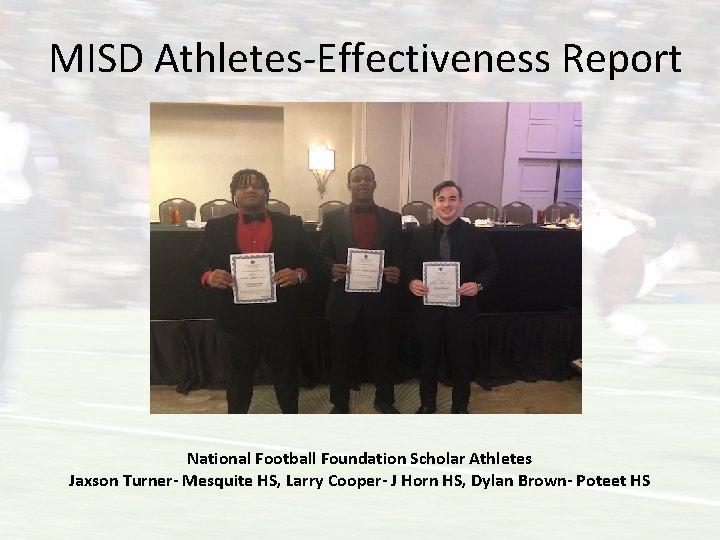 MISD Athletes-Effectiveness Report National Football Foundation Scholar Athletes Jaxson Turner- Mesquite HS, Larry Cooper-