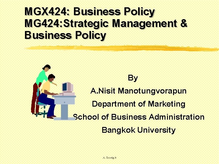 MGX 424: Business Policy MG 424: Strategic Management & Business Policy By A. Nisit