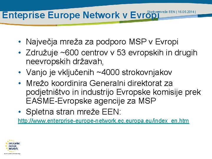 Enteprise Europe Network v Evropi Storitve mreže EEN | 16. 05. 2014 | •