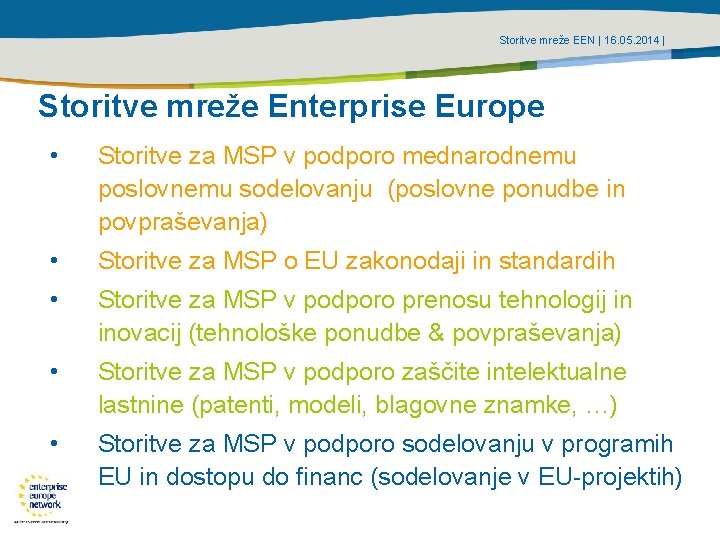 Storitve mreže EEN | 16. 05. 2014 | Storitve mreže Enterprise Europe • Storitve