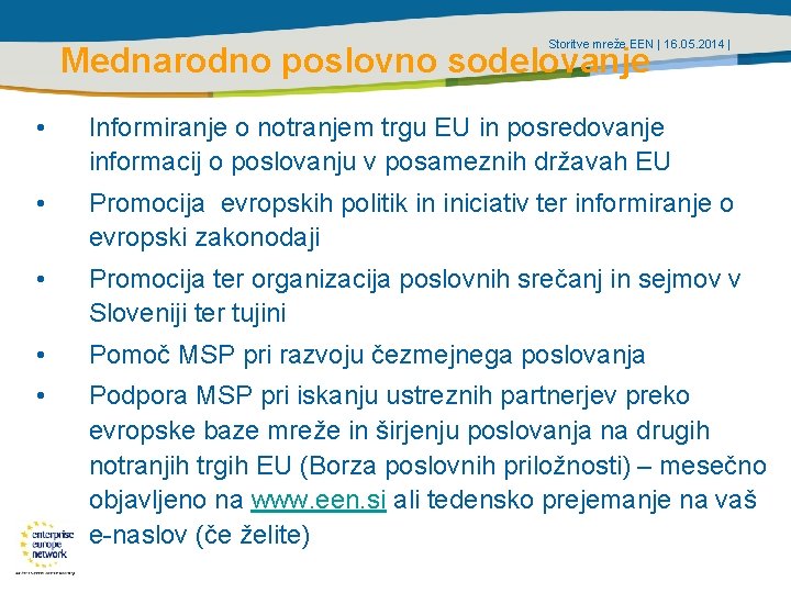 Storitve mreže EEN | 16. 05. 2014 | Mednarodno poslovno sodelovanje • Informiranje o