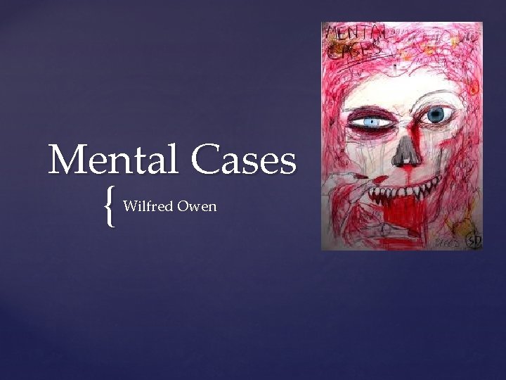 Mental Cases { Wilfred Owen 